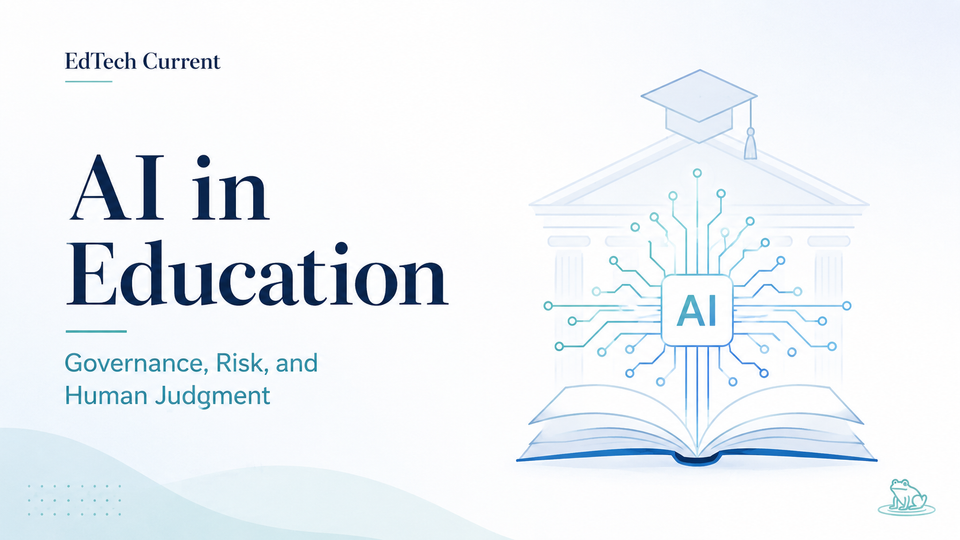 AI in Education Is No Longer a Tool Question. It Is a Governance Question.