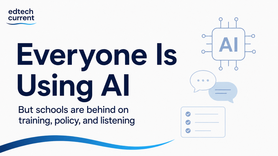 Everyone Is Using AI, but Schools Are Behind on Training, Policy, and Listening
